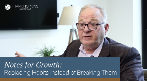 Notes for Growth: Replacing Habits Instead of Breaking Them